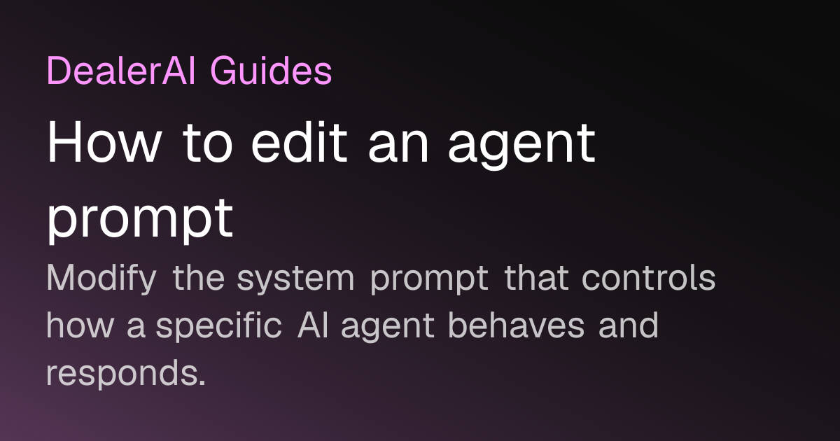 How to edit an agent prompt | DealerAI Guides