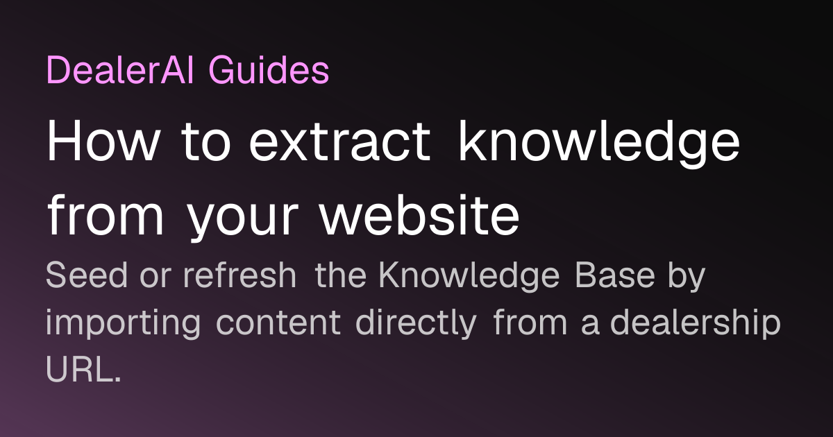 How to extract knowledge from your website | DealerAI Guides